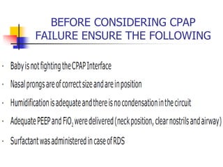 BEFORE CONSIDERING CPAP
FAILURE ENSURE THE FOLLOWING
 