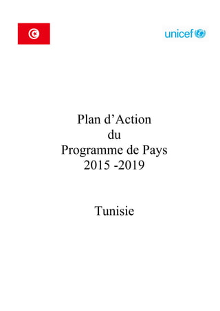 Plan d’Action
du
Programme de Pays
2015 -2019
Tunisie
 