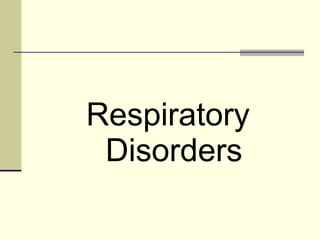 Respiratory
Disorders
 