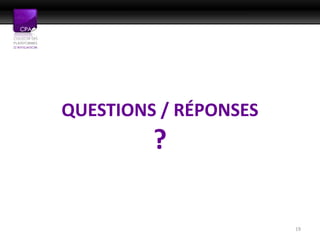 QUESTIONS / RÉPONSES
         ?

                       19
 