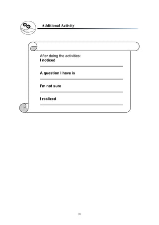 31
Additional Activity
After doing the activities:
I noticed
________________________________________
A question I have is
________________________________________
I’m not sure
________________________________________
I realized
________________________________________
 