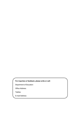 For inquiries or feedback, please write or call:
Department of Education
Office Address:
Telefax:
E-mail Address:
 