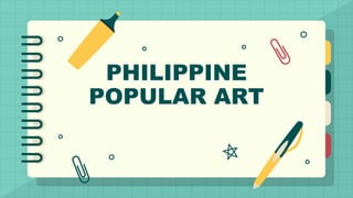 PHILIPPINE
POPULAR ART
 