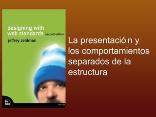 La presentación y  los comportamientos separados de la estructura 