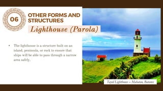 06
OTHER FORMS AND
STRUCTURES
•
Tayid Lighthouse – Mahatao, Batanes
 