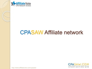 CPASAW Affiliate network
http://www.affiliatevote.com/cpasaw/
 