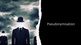 Pseudonymisation
 