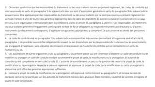 3. Outre leur application par les responsables du traitement ou les sous-traitants soumis au présent règlement, les codes de conduite qui
sont approuvés en vertu du paragraphe 5 du présent article et qui sont d'application générale en vertu du paragraphe 9 du présent article
peuvent aussi être appliqués par des responsables du traitement ou des sous-traitants qui ne sont pas soumis au présent règlement en
vertu de l'article 3, afin de fournir des garanties appropriées dans le cadre des transferts de données à caractère personnel vers un pays
tiers ou à une organisation internationale dans les conditions visées à l'article 46, paragraphe 2, point e). Ces responsables du traitement
ou sous-traitants prennent l'engagement contraignant et doté de force obligatoire au moyen d'instruments contractuels ou d'autres
instruments juridiquement contraignants, d'appliquer ces garanties appropriées, y compris en ce qui concerne les droits des personnes
concernées.
4. Le code de conduite visé au paragraphe 2 du présent article comprend les mécanismes permettant à l'organisme visé à l'article 41,
paragraphe 1, de procéder au contrôle obligatoire du respect de ses dispositions par les responsables du traitement ou les sous-traitants
qui s'engagent à l'appliquer, sans préjudice des missions et des pouvoirs de l'autorité de contrôle qui est compétente en vertu de
l'article 55 ou 56.
5. Les associations et autres organismes visés au paragraphe 2 du présent article qui ont l'intention d'élaborer un code de conduite ou de
modifier ou proroger un code de conduite existant soumettent le projet de code, la modifications ou la prorogation à l'autorité de
contrôle qui est compétente en vertu de l'article 55. L'autorité de contrôle rend un avis sur la question de savoir si le projet de code, la
modification ou la prorogation respecte le présent règlement et approuve ce projet de code, cette modification ou cette prorogation si
elle estime qu'il offre des garanties appropriées suffisantes.
6. Lorsque le projet de code, la modification ou la prorogation est approuvé conformément au paragraphe 5, et lorsque le code de
conduite concerné ne porte pas sur des activités de traitement menées dans plusieurs États membres, l'autorité de contrôle enregistre et
publie le code de conduite.
 