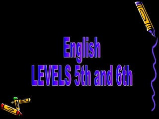 English LEVELS 5th and 6th 