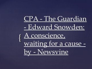 {{
CPA - The Guardian
- Edward Snowden:
A conscience,
waiting for a cause -
by - Newsvine  
 