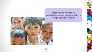 Antes de empezar con las
actividades mira el siguiente vídeo y
recoge algunos consejos:
 