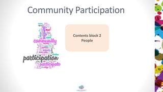 Community Participation
Contents block 2
People
 