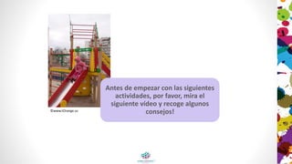 Antes de empezar con las siguientes
actividades, por favor, mira el
siguiente vídeo y recoge algunos
consejos!©www.tOrange.us