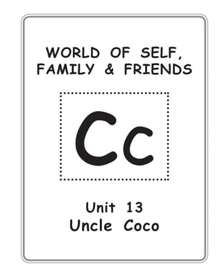 WORLD OF SELF,
FAMILY & FRIENDS
Unit 13
Uncle Coco
 