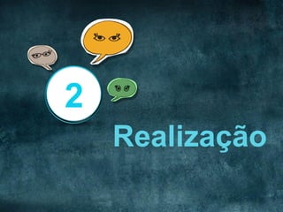 2
Realização

 