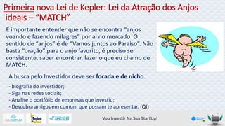 Primeira nova Lei de Kepler: Lei da Atração dos Anjos
ideais – “MATCH”
É importante entender que não se encontra “anjos
vo...