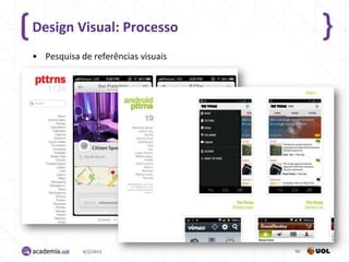 Design Visual: Processo
• Pesquisa de referências visuais




            4/2/2013                50
 