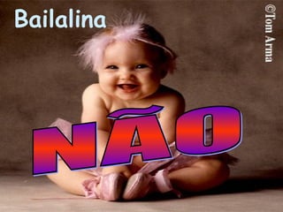 Bailalina NÃO 