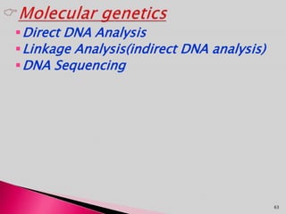 Direct DNA Analysis
Linkage Analysis(indirect DNA analysis)
DNA Sequencing
63
 