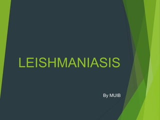 LEISHMANIASIS
By MUIB
 