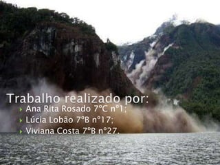 Trabalho realizado por:Ana Rita Rosado 7ºC nº1;Lúcia Lobão 7ºB nº17;Viviana Costa 7ºB nº27.