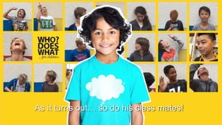 As it turns out… so do his class mates!
 