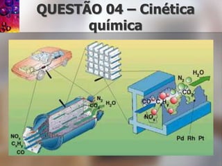 QUESTÃO 04 – Cinéticaquímica