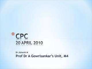 Dr Jishanth M Prof Dr A Gowrisankar’s Unit, M4 