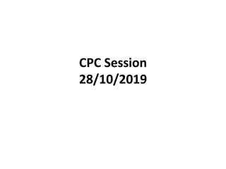 CPC Session
28/10/2019
 
