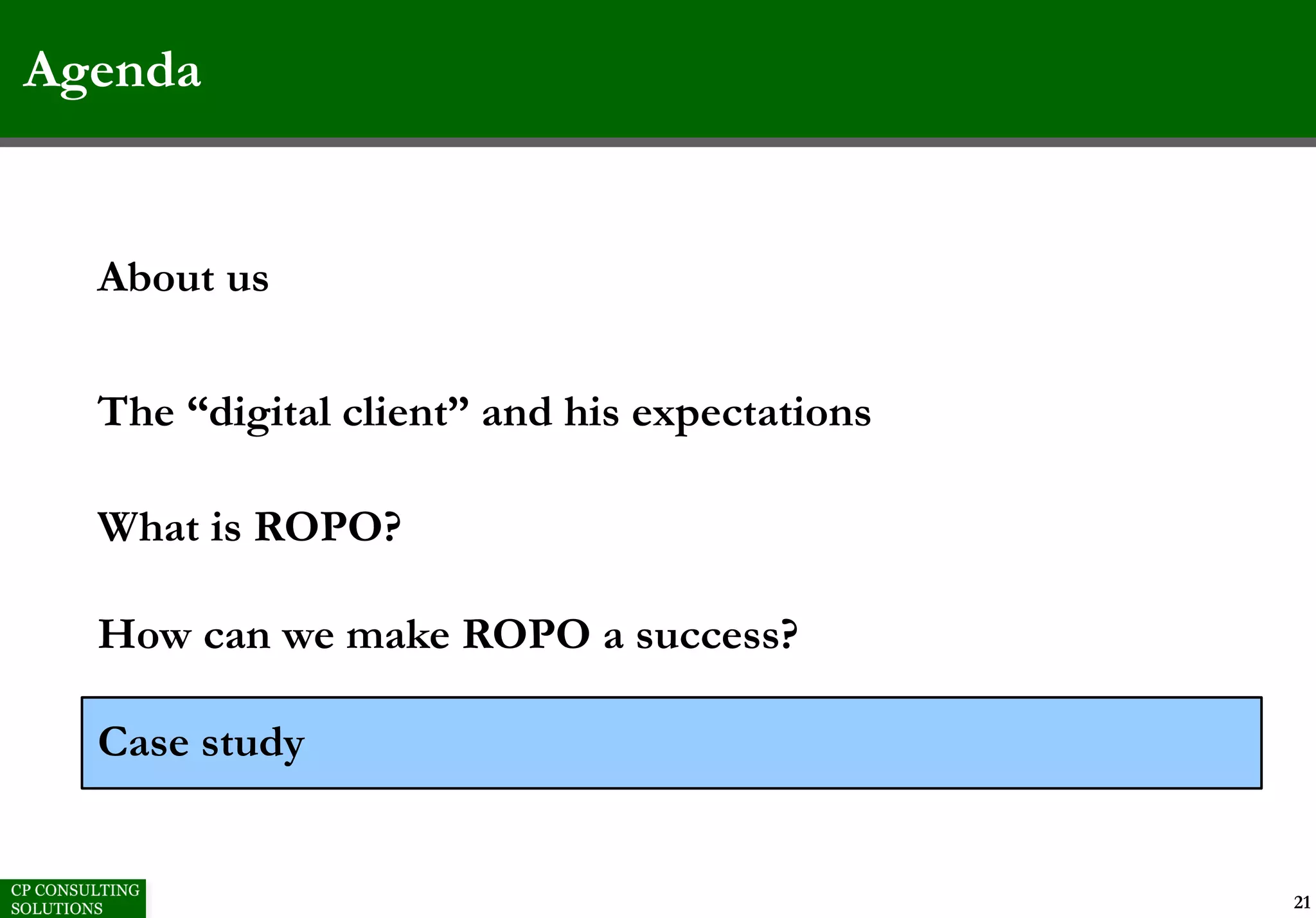 Agenda
21
About us
The “digital client” and his expectations
What is ROPO?
How can we make ROPO a success?
Case study
 