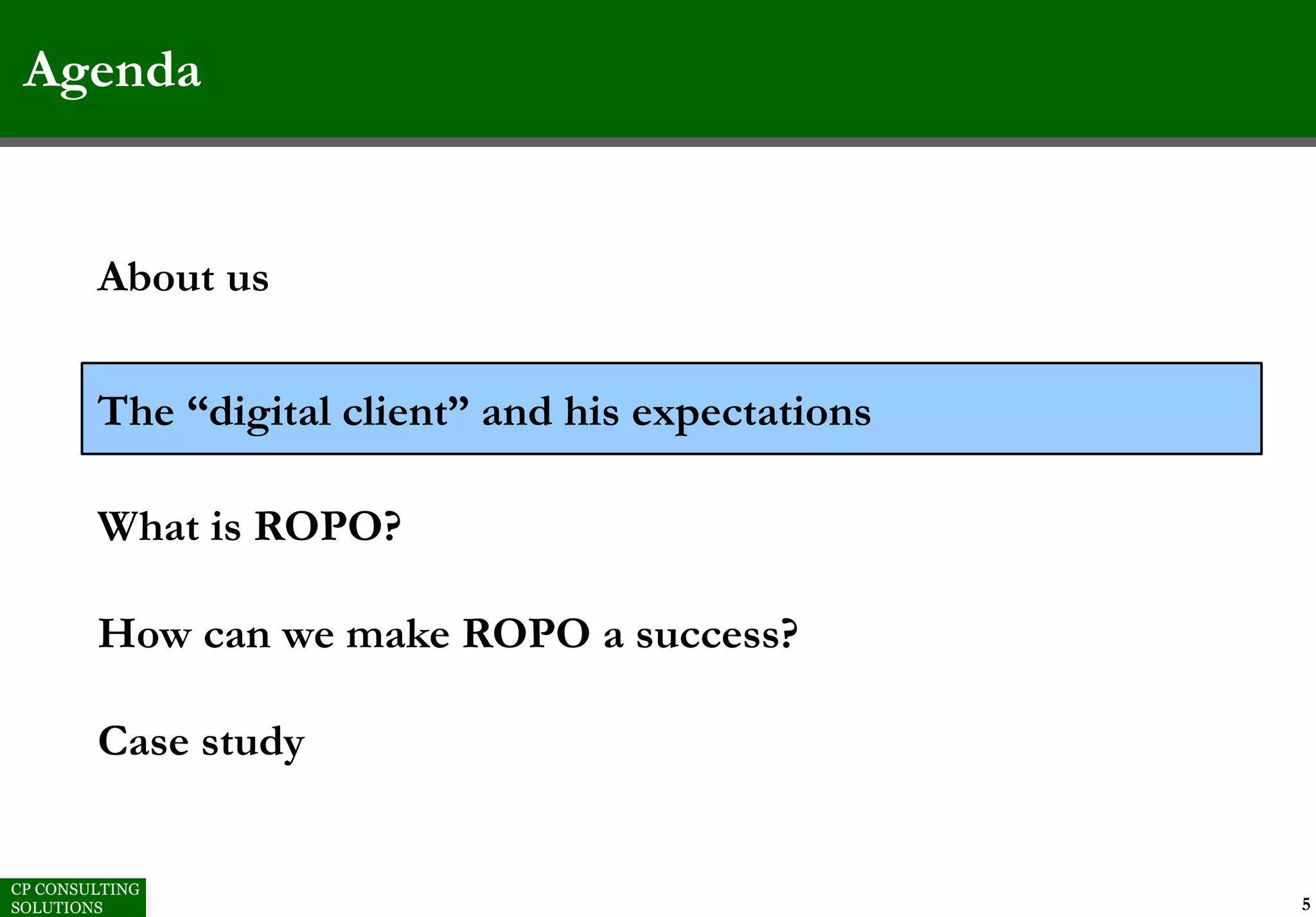 Agenda
5
About us
The “digital client” and his expectations
What is ROPO?
How can we make ROPO a success?
Case study
 