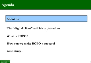 Agenda
2
About us
The “digital client” and his expectations
What is ROPO?
How can we make ROPO a success?
Case study
 