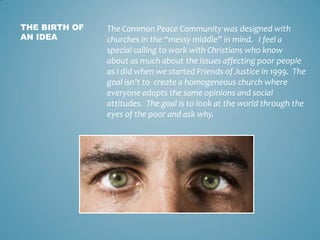 THE BIRTH OF
AN IDEA
The Common Peace Community was designed with
churches in the “messy middle” in mind. I feel a
special...
