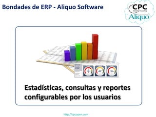 Bondades de ERP - Aliquo Software




       Estadísticas, consultas y reportes
       configurables por los usuarios

   ...