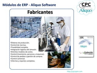 Módulos de ERP - Aliquo Software

                         Fabricantes




    •Órdenes de producción.
    •Control de mer...