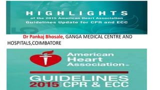Dr Pankaj Bhosale, GANGA MEDICAL CENTRE AND
HOSPITALS,COIMBATORE
 