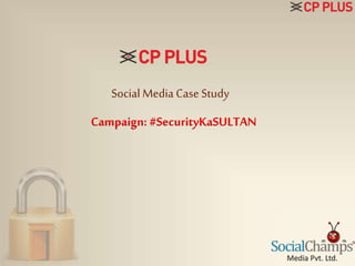 Social Media Case Study
Campaign:#SecurityKaSULTAN
 
