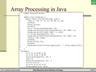 Data Structure Intro & Review of Arrays page 26
© Dr. Jonathan (Yahya) Cazalas
Array Processing in Java
 