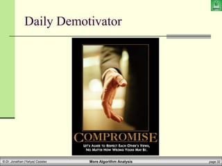 More Algorithm Analysis page 32
© Dr. Jonathan (Yahya) Cazalas
Daily Demotivator
 
