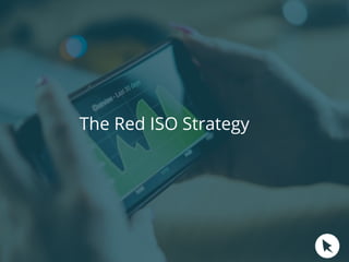 The Red ISO Strategy
 