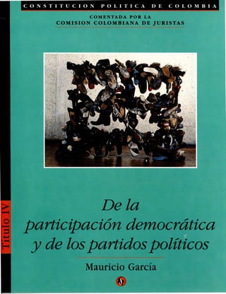 Constitución Política de Colombia (comentada por la CCJ), Título IV. De la participación democrática y de los partidos políticos