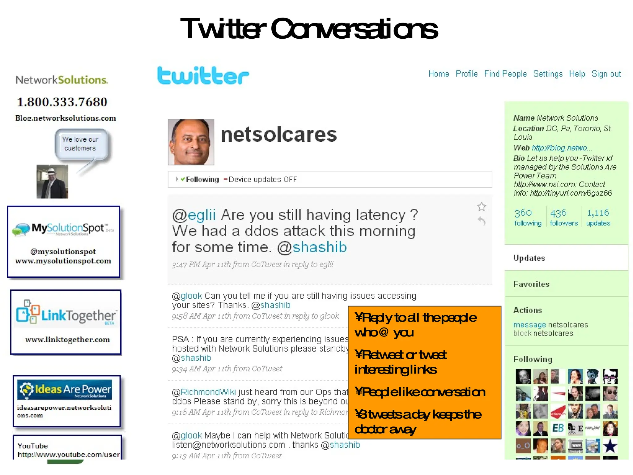 Twitter Conversations Reply to all the people who @ you Retweet or tweet interesting links People like conversation 3 tweets a day keeps the doctor away  