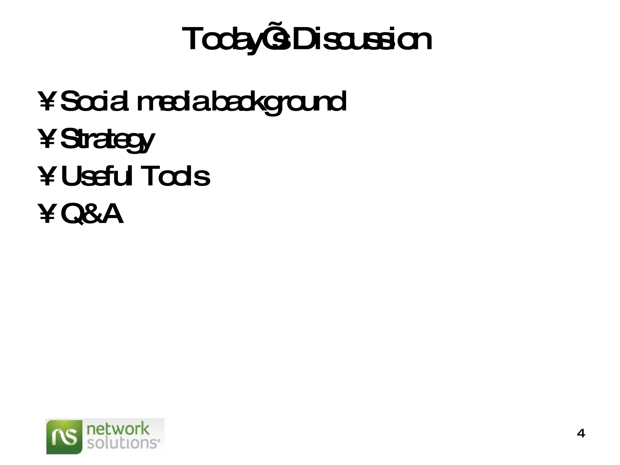Today’s Discussion Social media background Strategy Useful Tools Q&A 