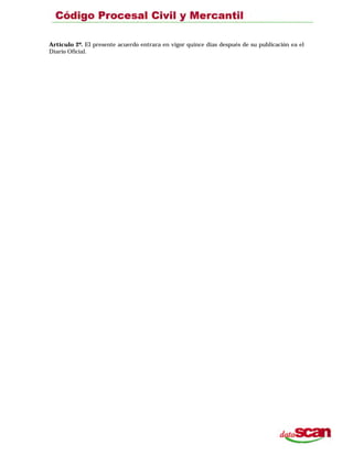 Artículo 2º. El presente acuerdo entrara en vigor quince días después de su publicación ea el
Diario Oficial.
 