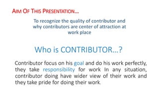 who is a contributor...? | PPTX