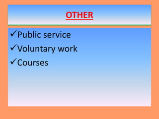 OTHER
Public service
Voluntary work
Courses
 