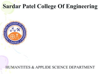 Sardar Patel College Of Engineering
HUMANTITES & APPLIDE SCIENCE DEPARTMENT
 
