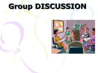 Group DISCUSSIONGroup DISCUSSION
 