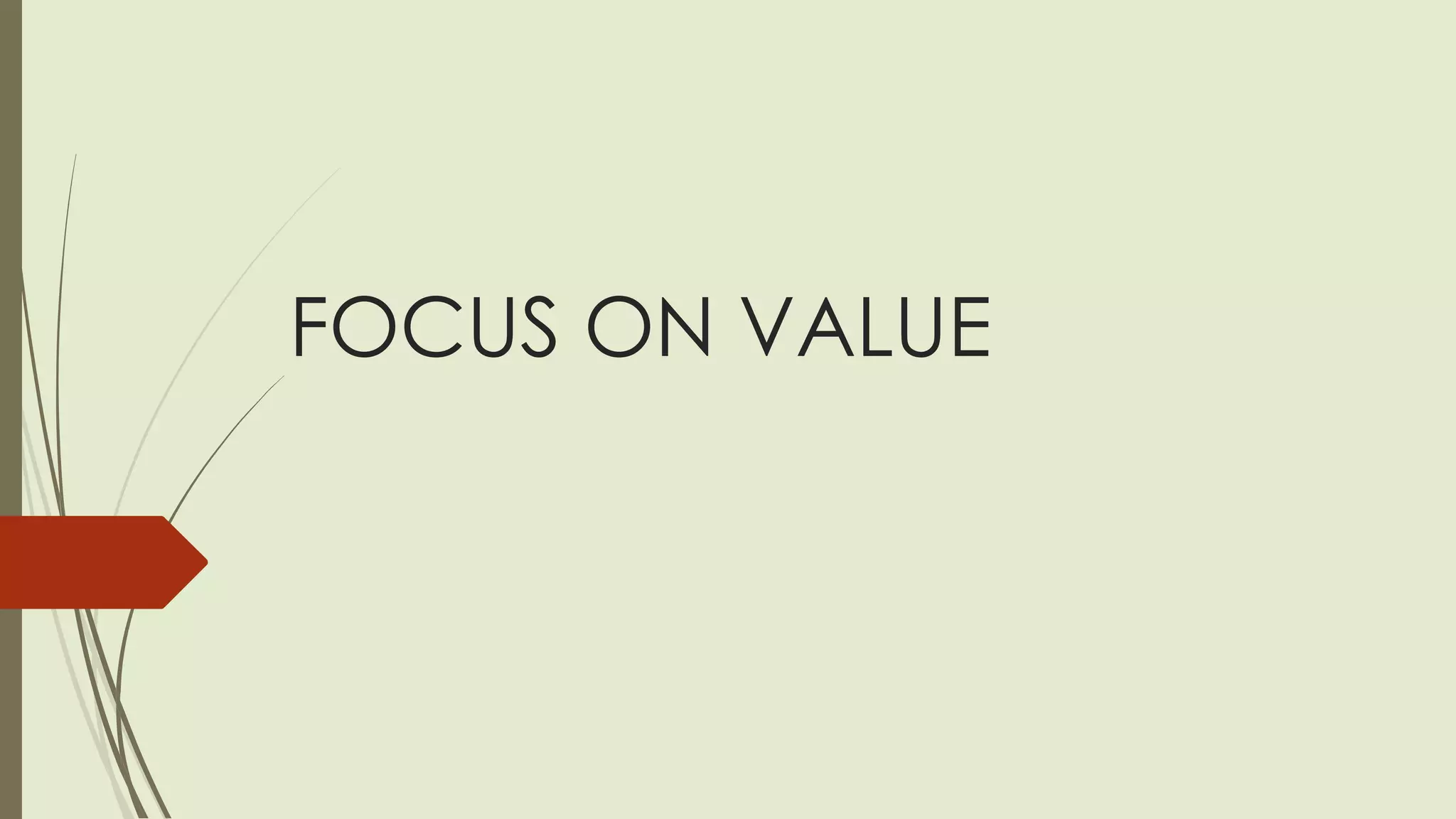 FOCUS ON VALUE
