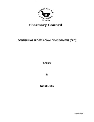 Page 1 of 21
CONTINUING PROFESSIONAL DEVELOPMENT (CPD)
POLICY
&
GUIDELINES
 